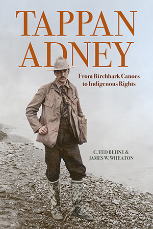 Tappan Adney: From Birchbark Canoes to Indigenous Rights